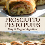 Pinwheels of prosciutto pesto puff pastry: one close up and one tray with several pieces. Banner says Prosciutto Pesto Puffs, Easy & Elegant Appetizer